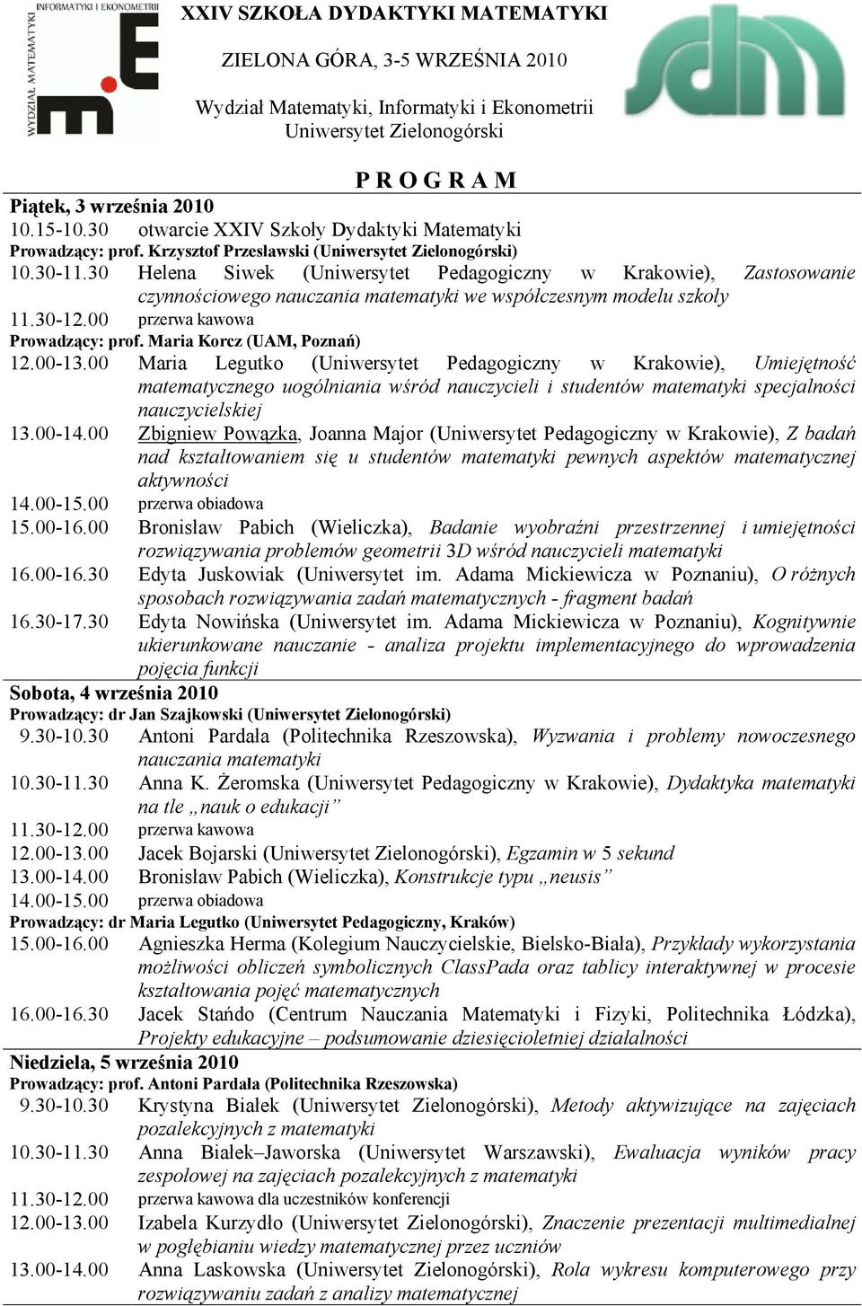 30-12.00 przerwa kawowa Prowadzący: prof. Maria Korcz (UAM, Poznań) 12.00-13.