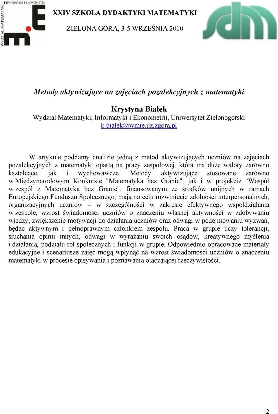Metody aktywizujące stosowane zarówno w Międzynarodowym Konkursie "Matematyka bez Granic", jak i w projekcie "Wespół w zespół z Matematyką bez Granic", finansowanym ze środków unijnych w ramach