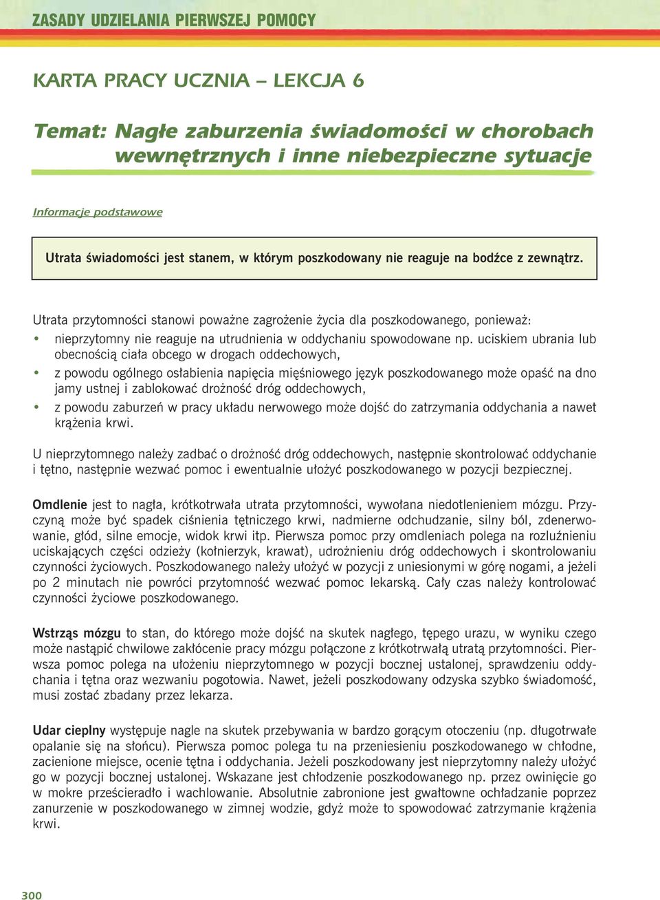 Utrata przytomnoœci stanowi powa ne zagro enie ycia dla poszkodowanego, poniewa : nieprzytomny nie reaguje na utrudnienia w oddychaniu spowodowane np.