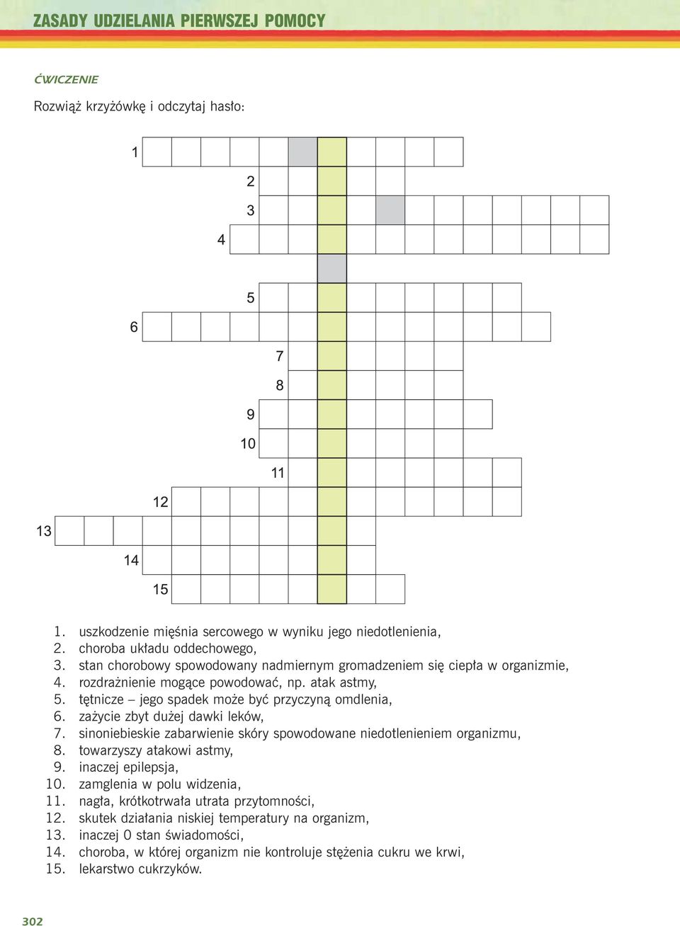 za ycie zbyt du ej dawki leków, 7. sinoniebieskie zabarwienie skóry spowodowane niedotlenieniem organizmu, 8. towarzyszy atakowi astmy, 9. inaczej epilepsja, 10. zamglenia w polu widzenia, 11.