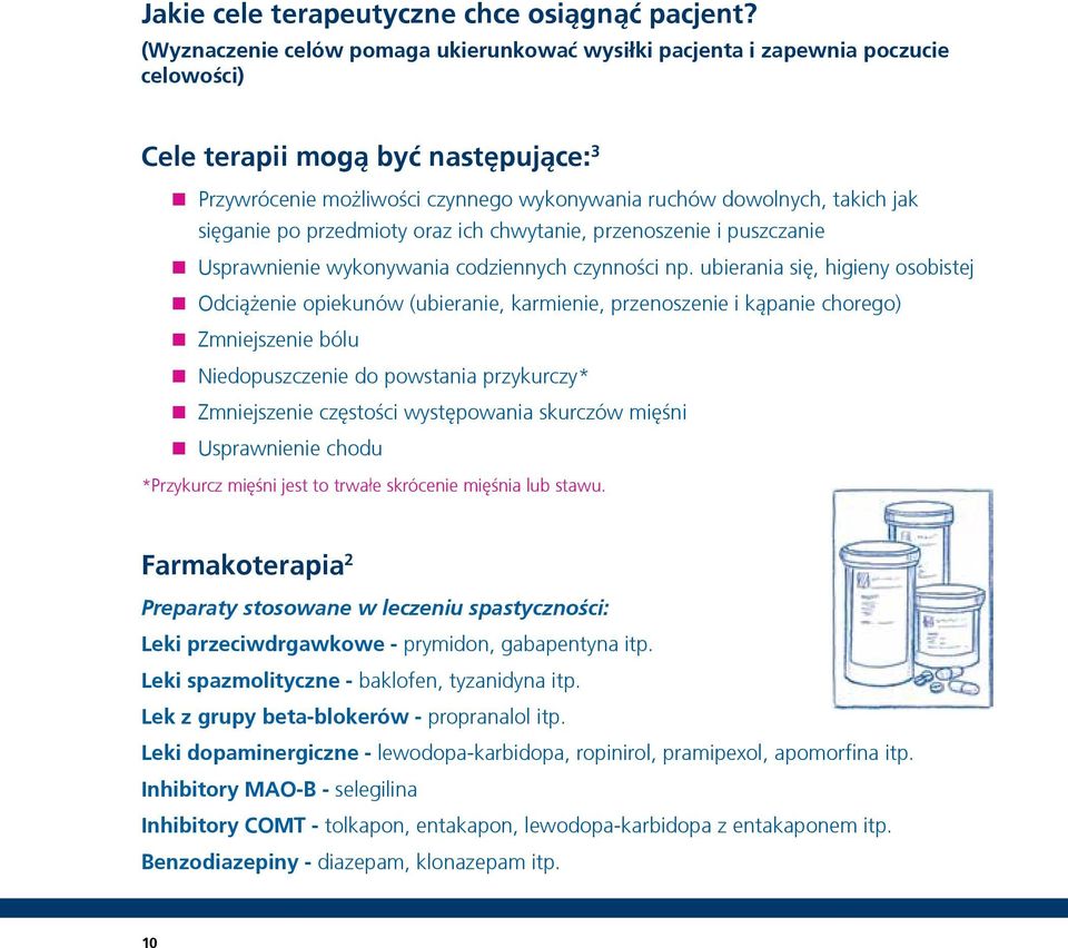 sięganie po przedmioty oraz ich chwytanie, przenoszenie i puszczanie Usprawnienie wykonywania codziennych czynności np.