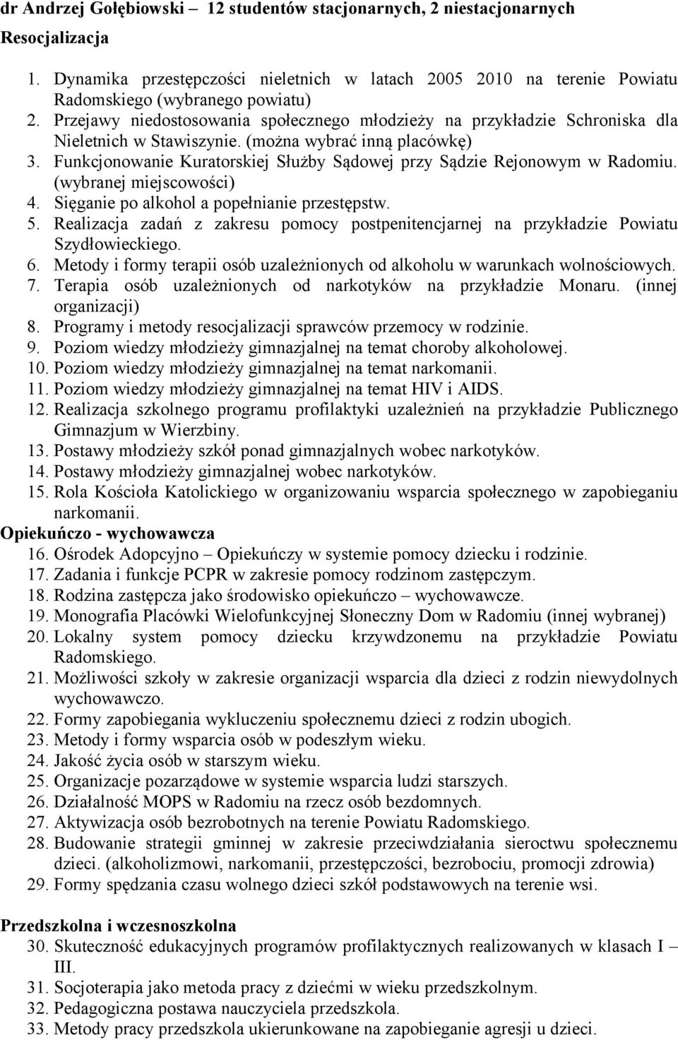Funkcjonowanie Kuratorskiej Służby Sądowej przy Sądzie Rejonowym w Radomiu. (wybranej miejscowości) 4. Sięganie po alkohol a popełnianie przestępstw. 5.
