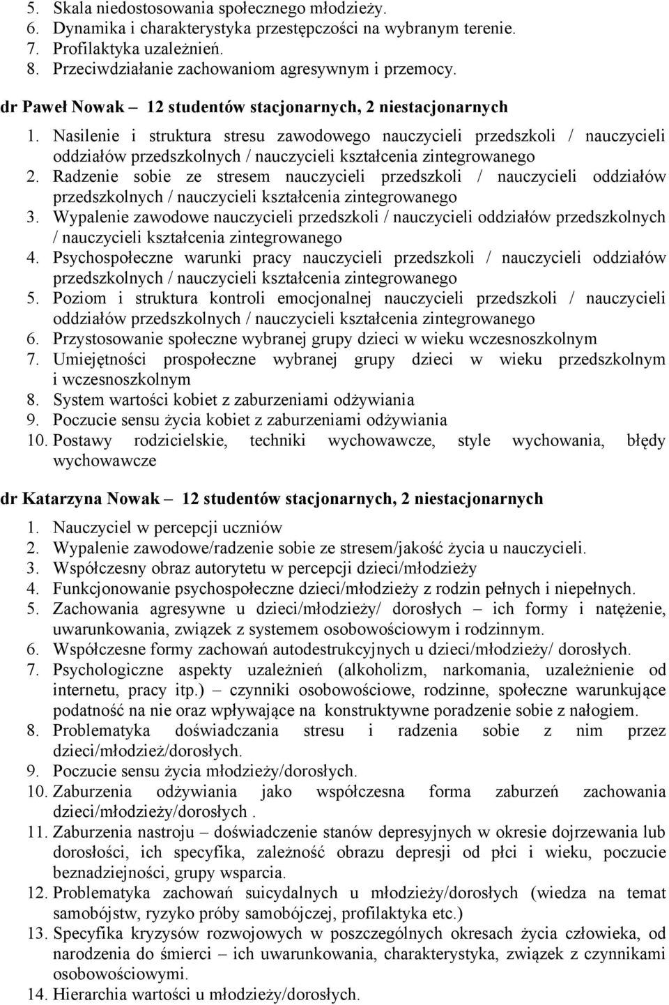 Nasilenie i struktura stresu zawodowego nauczycieli przedszkoli / nauczycieli oddziałów przedszkolnych / nauczycieli kształcenia zintegrowanego 2.