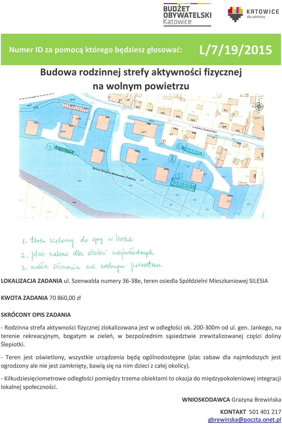 200-300m od ul. gen. Jankego, na terenie rekreacyjnym, bogatym w zieleń, w bezpośrednim sąsiedztwie zrewitalizowanej części doliny Ślepiotki.
