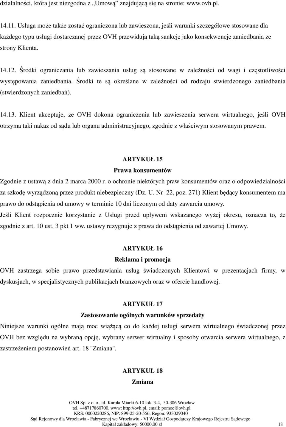 Klienta. 14.12. Środki ograniczania lub zawieszania usług są stosowane w zależności od wagi i częstotliwości występowania zaniedbania.