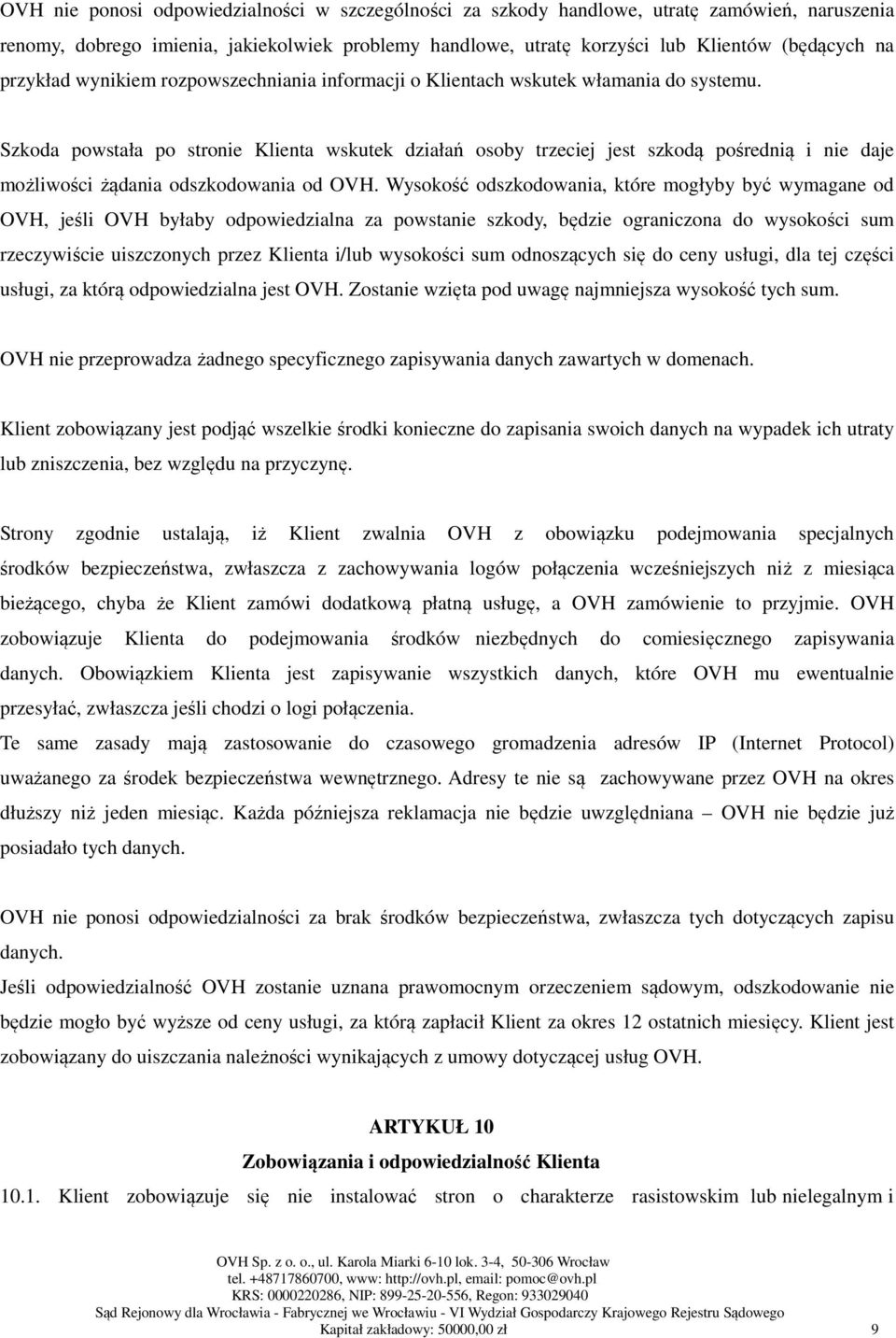 Szkoda powstała po stronie Klienta wskutek działań osoby trzeciej jest szkodą pośrednią i nie daje możliwości żądania odszkodowania od OVH.