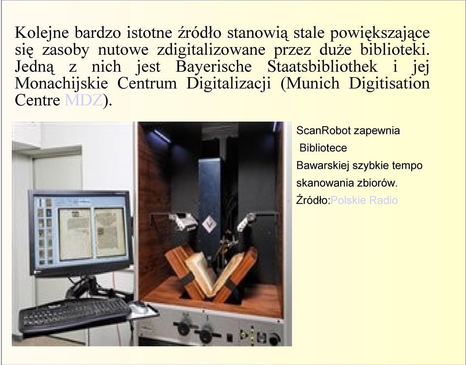 Jedną z nich jest Bayerische Staatsbibliothek i jej Monachijskie Centrum