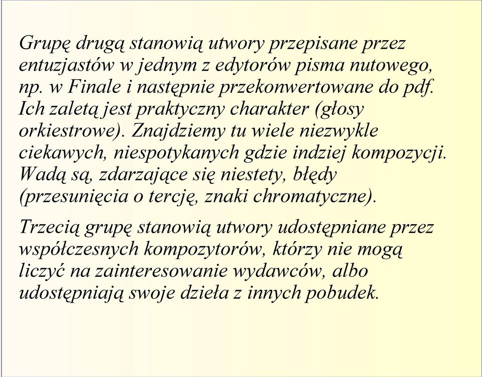 Znajdziemy tu wiele niezwykle ciekawych, niespotykanych gdzie indziej kompozycji.