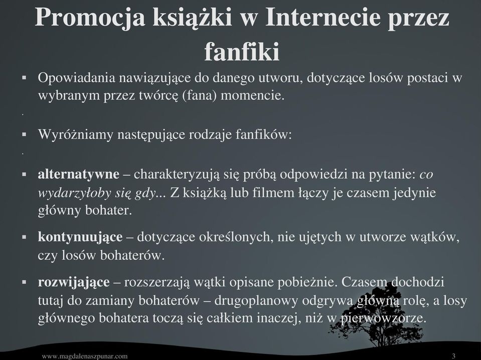 ..zksiążkąlubfilmemłączyjeczasemjedynie głównybohater. kontynuujące dotycząceokreślonych,nieujętychwutworzewątków, czylosówbohaterów.