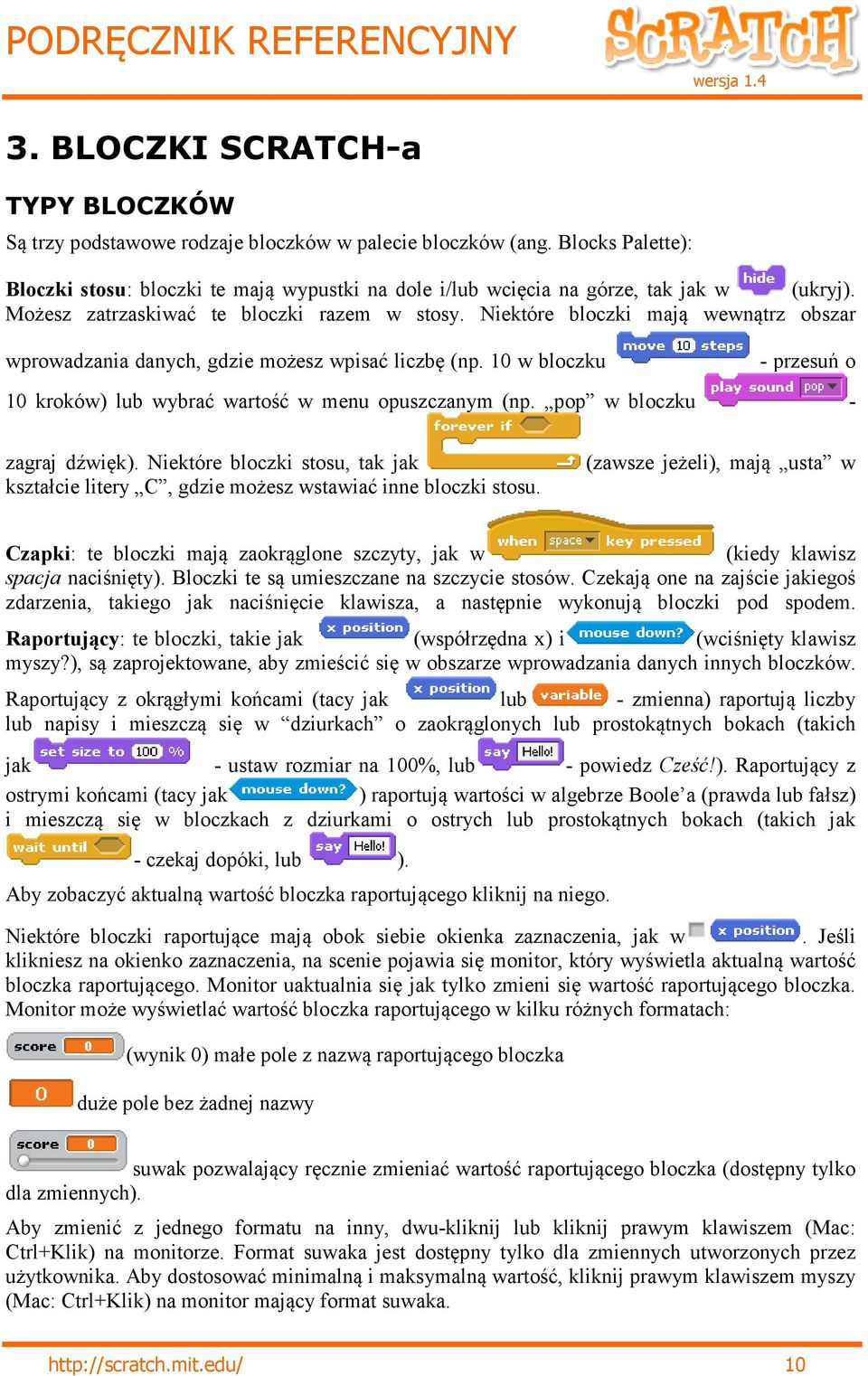 Niektóre bloczki mają wewnątrz obszar wprowadzania danych, gdzie możesz wpisać liczbę (np. 10 w bloczku - przesuń o 10 kroków) lub wybrać wartość w menu opuszczanym (np.