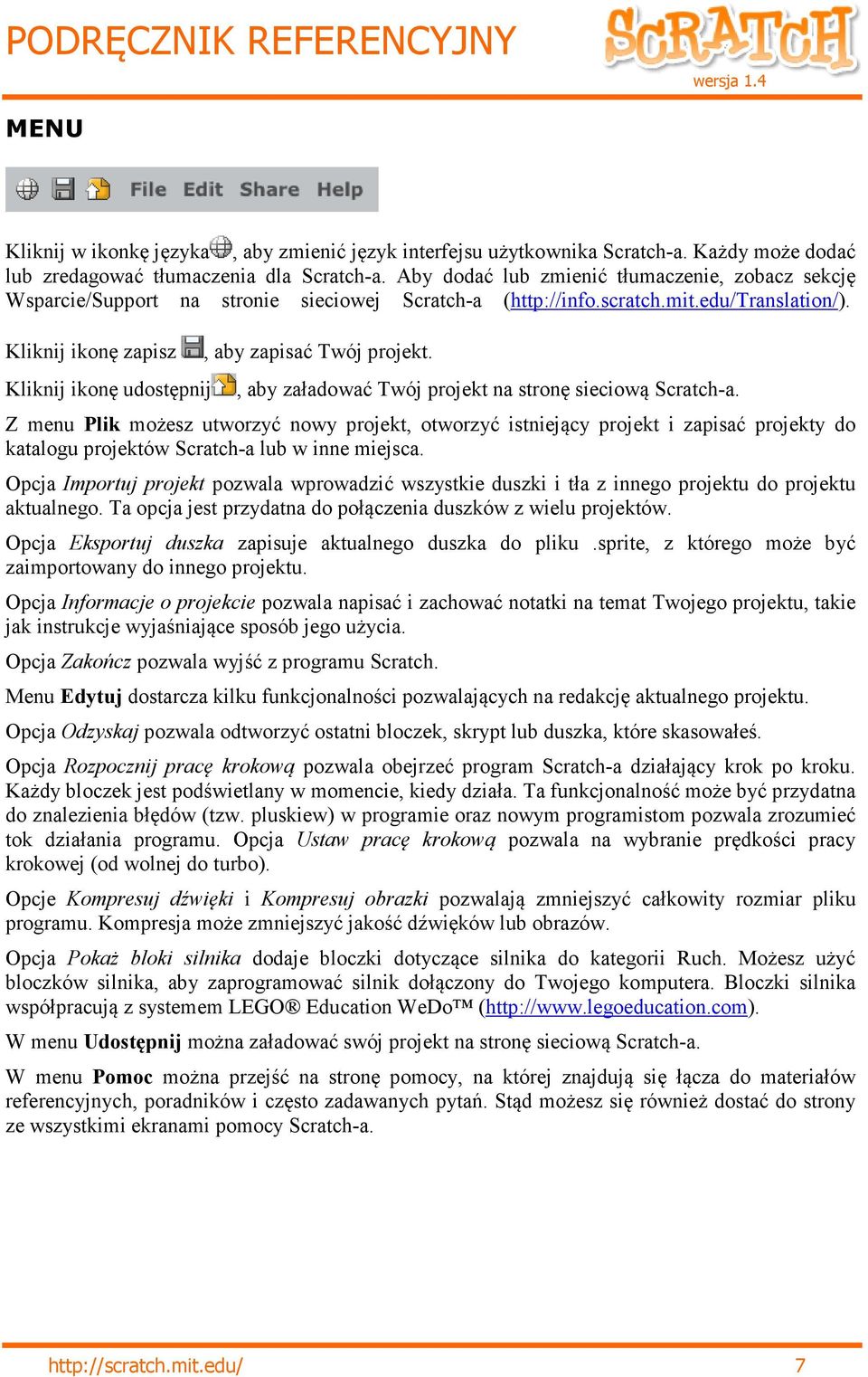Kliknij ikonę zapisz Kliknij ikonę udostępnij, aby zapisać Twój projekt., aby załadować Twój projekt na stronę sieciową Scratch-a.