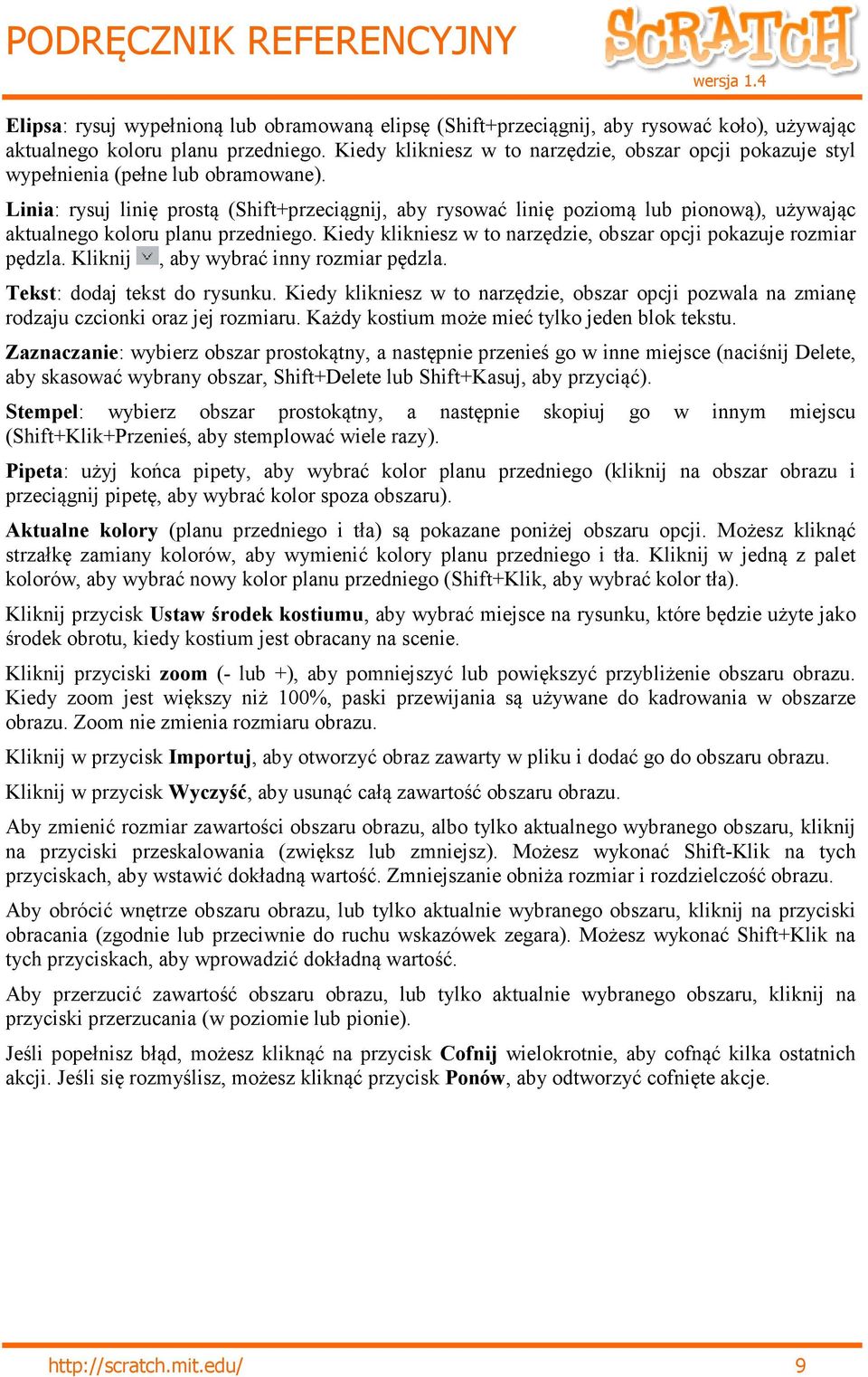 Linia: rysuj linię prostą (Shift+przeciągnij, aby rysować linię poziomą lub pionową), używając aktualnego koloru planu przedniego. Kiedy klikniesz w to narzędzie, obszar opcji pokazuje rozmiar pędzla.