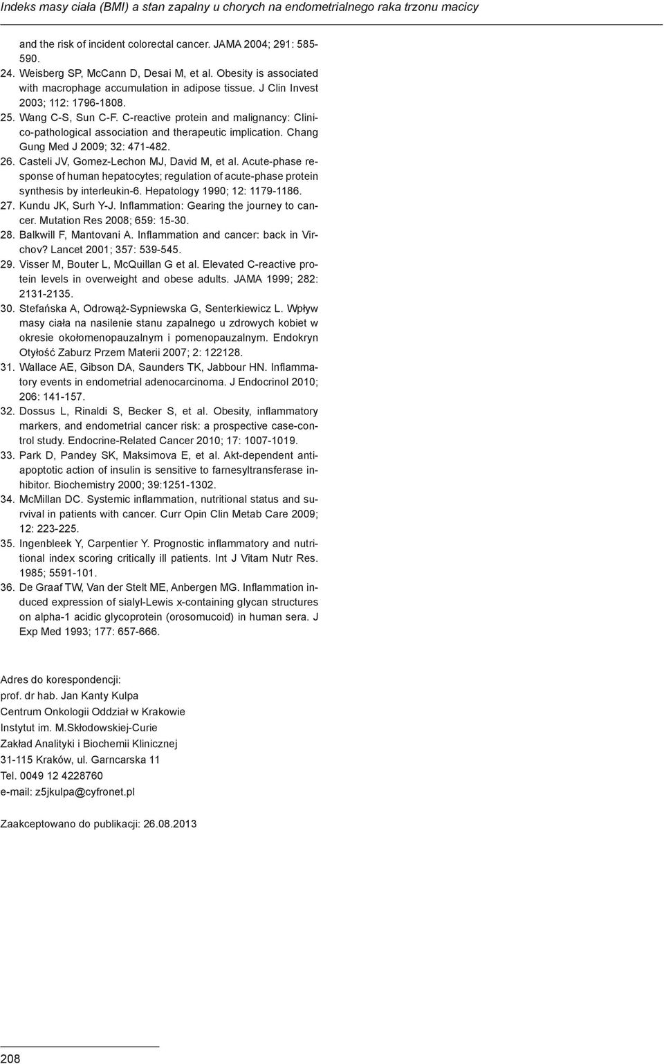 C-reactive protein and malignancy: Clinico-pathological association and therapeutic implication. Chang Gung Med J 2009; 32: 471-482. 26. Casteli JV, Gomez-Lechon MJ, David M, et al.