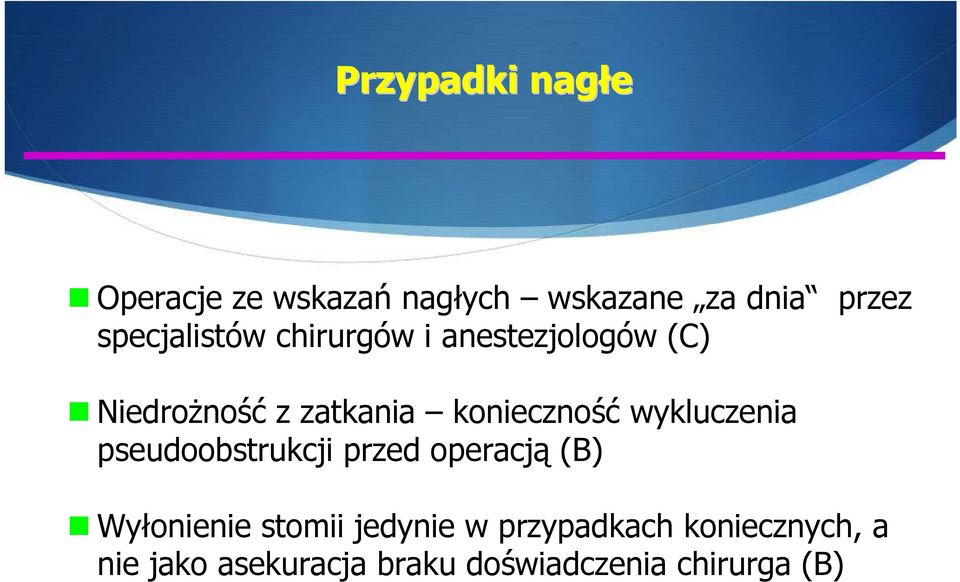 konieczność wykluczenia pseudoobstrukcji przed operacją (B) Wyłonienie