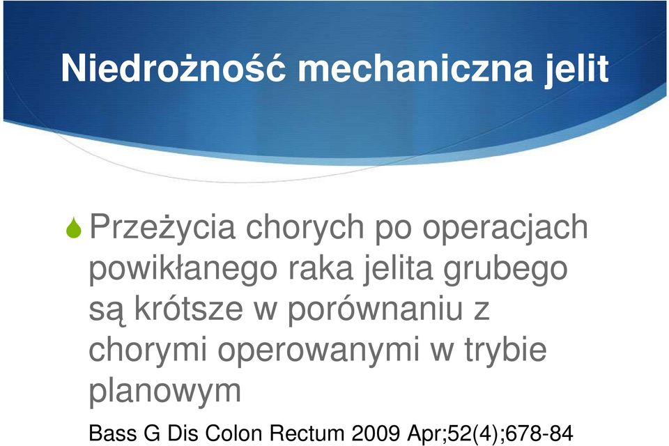 krótsze w porównaniu z chorymi operowanymi w