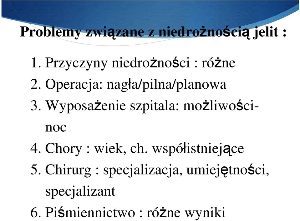 Wyposażenie szpitala: możliwościnoc 4. Chory : wiek, ch.