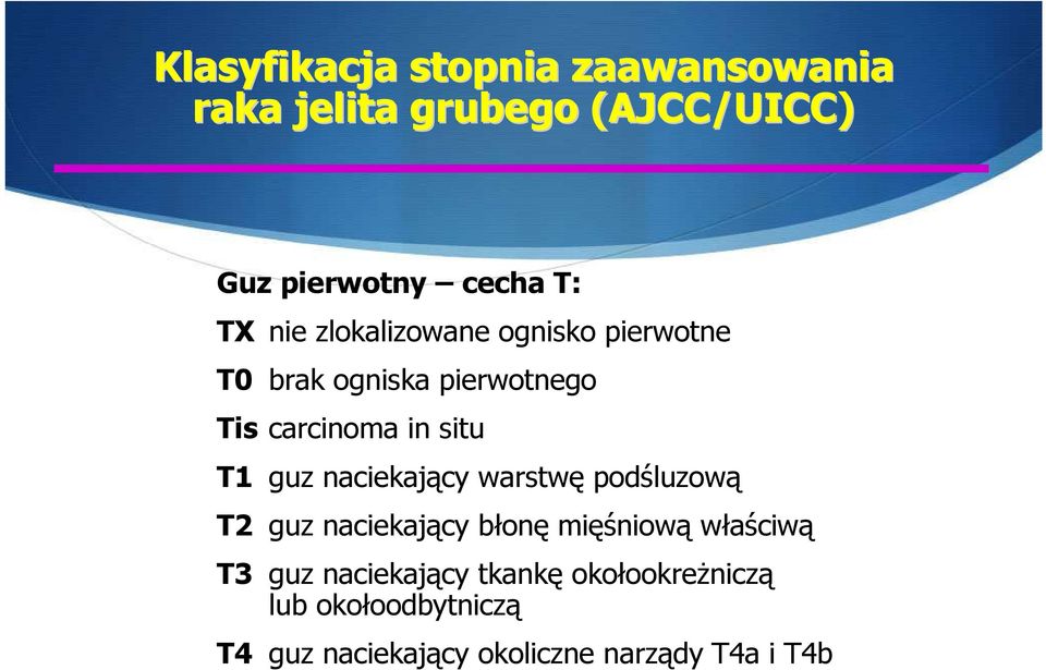 naciekający warstwę podśluzową T2 guz naciekający błonę mięśniową właściwą T3 guz