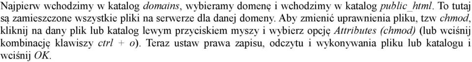 Aby zmienić uprawnienia pliku, tzw chmod, kliknij na dany plik lub katalog lewym przyciskiem myszy i