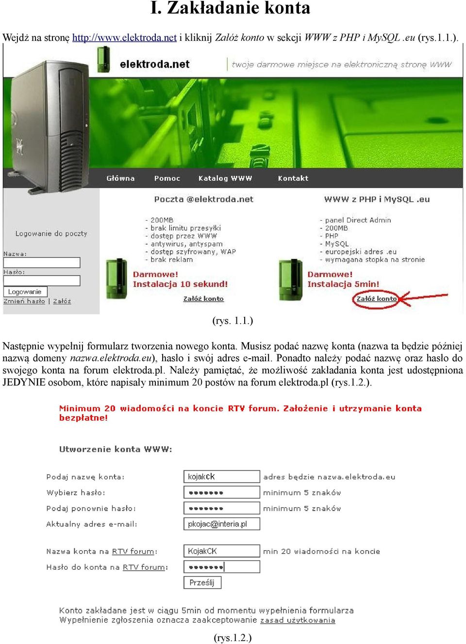 Musisz podać nazwę konta (nazwa ta będzie później nazwą domeny nazwa.elektroda.eu), hasło i swój adres e-mail.