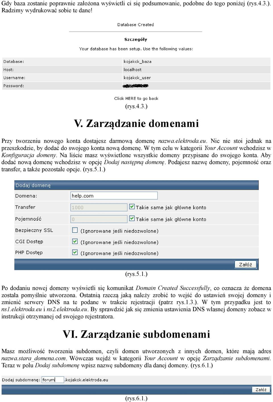 W tym celu w kategorii Your Account wchodzisz w Konfiguracja domeny. Na liście masz wyświetlone wszystkie domeny przypisane do swojego konta.