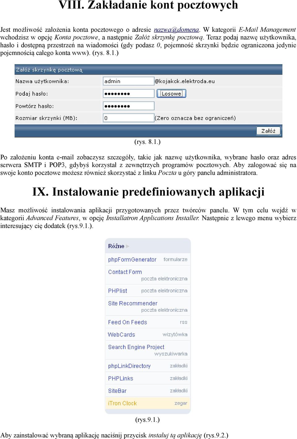 ) (rys. 8.1.) Po założeniu konta e-mail zobaczysz szczegóły, takie jak nazwę użytkownika, wybrane hasło oraz adres serwera SMTP i POP3, gdybyś korzystał z zewnętrzych programów pocztowych.