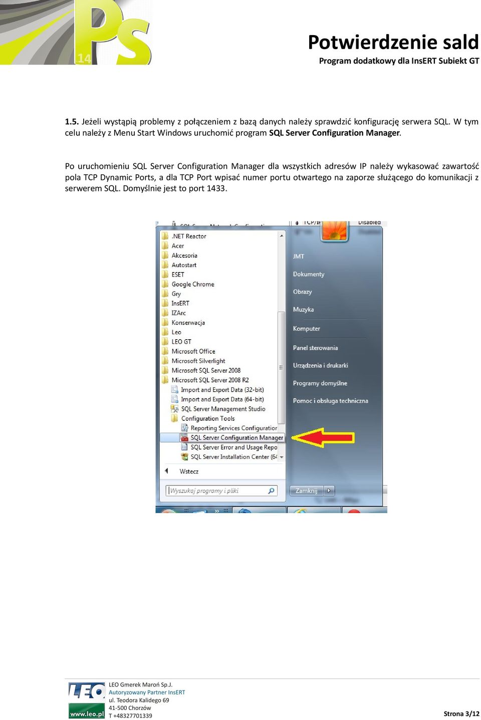 Po uruchomieniu SQL Server Configuration Manager dla wszystkich adresów IP należy wykasować zawartość pola TCP