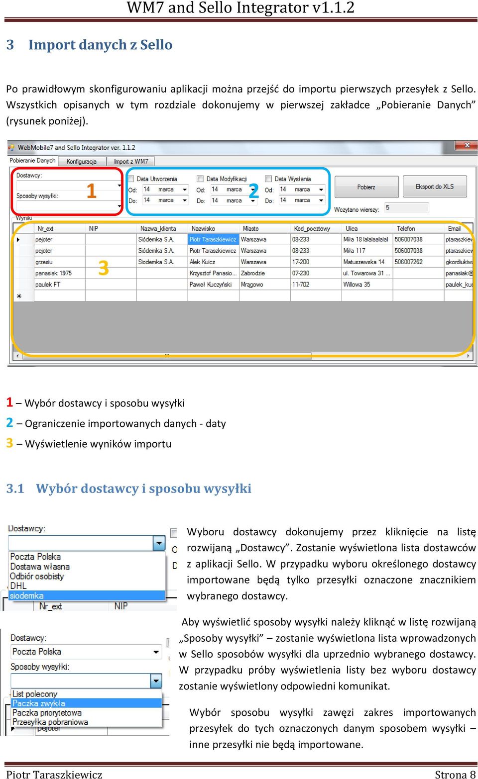 1 2 3 1 Wybór dostawcy i sposobu wysyłki 2 Ograniczenie importowanych danych - daty 3 Wyświetlenie wyników importu 3.