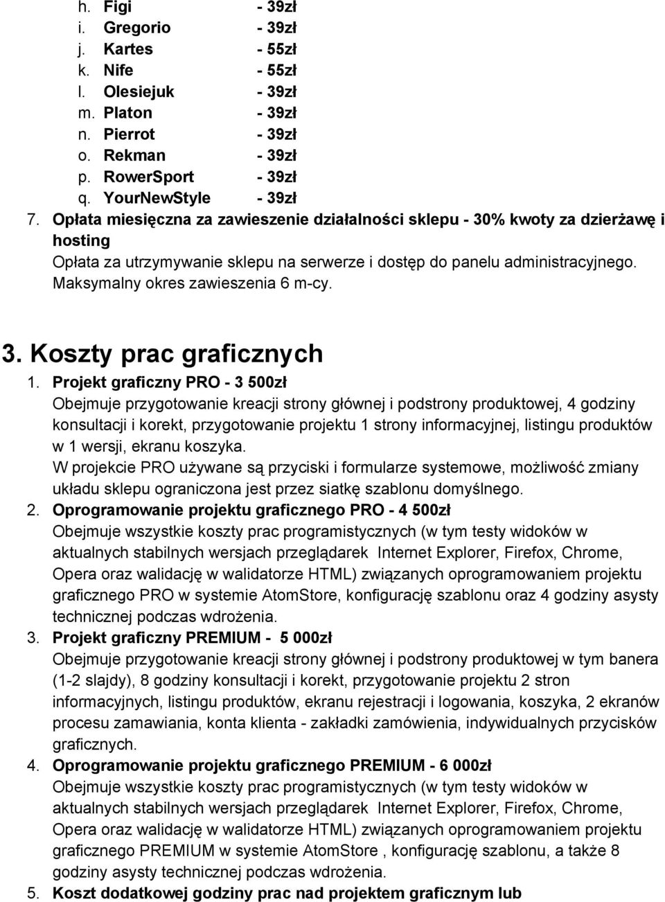 Maksymalny okres zawieszenia 6 m cy. 3. Koszty prac graficznych 1.