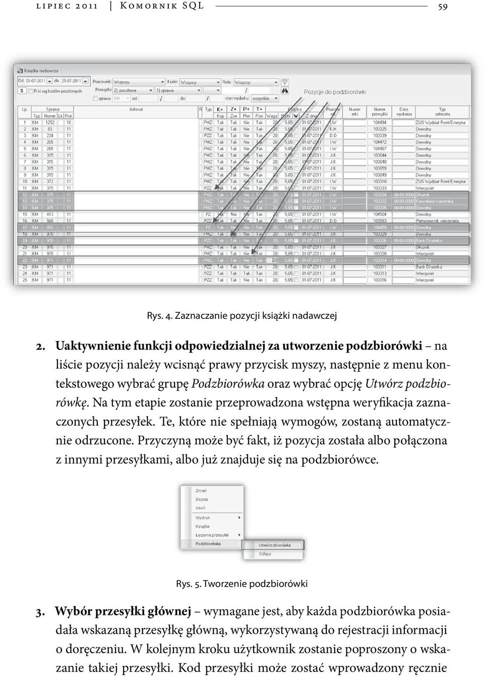 Utwórz podzbiorówkę. Na tym etapie zostanie przeprowadzona wstępna weryfikacja zaznaczonych przesyłek. Te, które nie spełniają wymogów, zostaną automatycznie odrzucone.