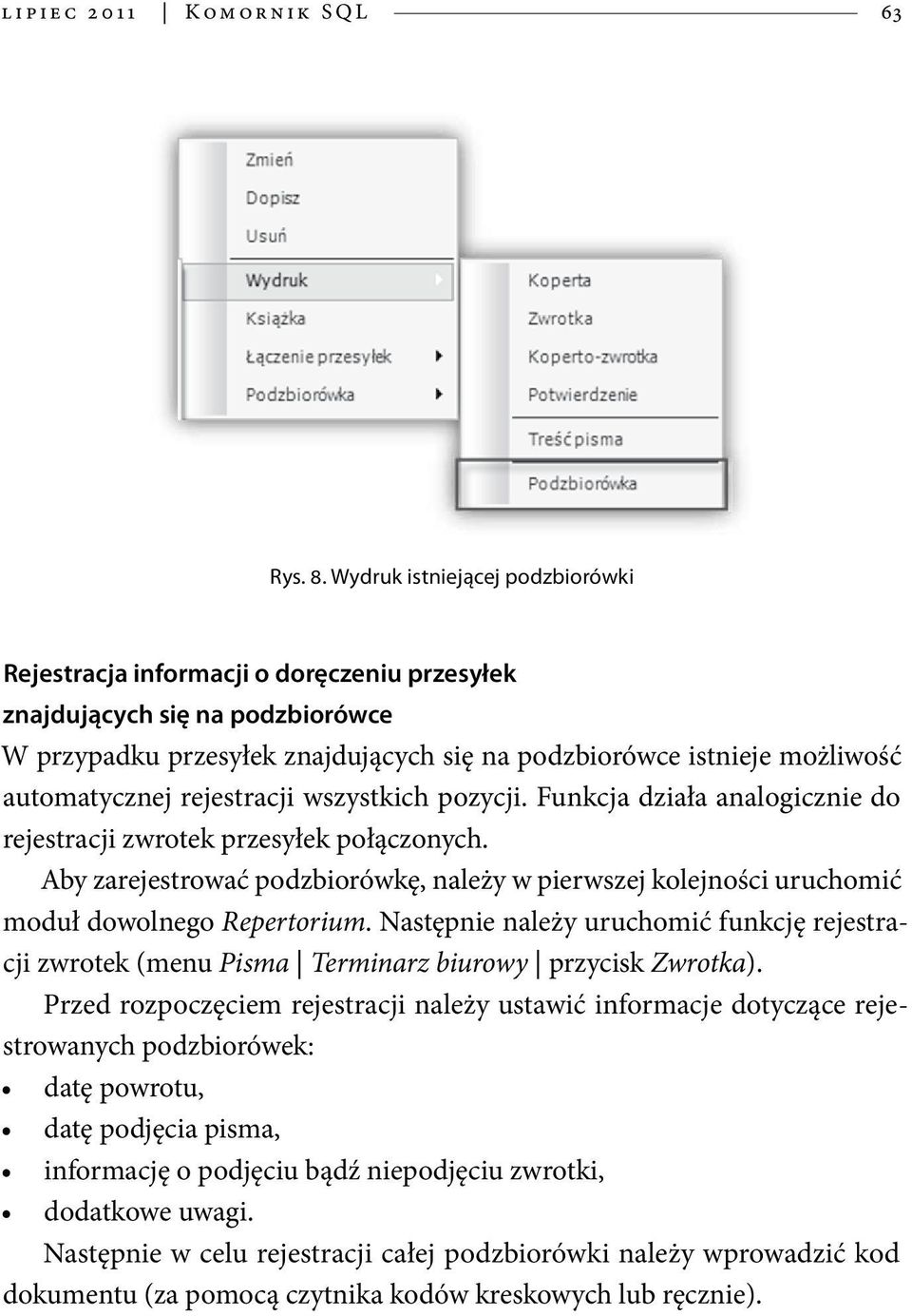 rejestracji wszystkich pozycji. Funkcja działa analogicznie do rejestracji zwrotek przesyłek połączonych.