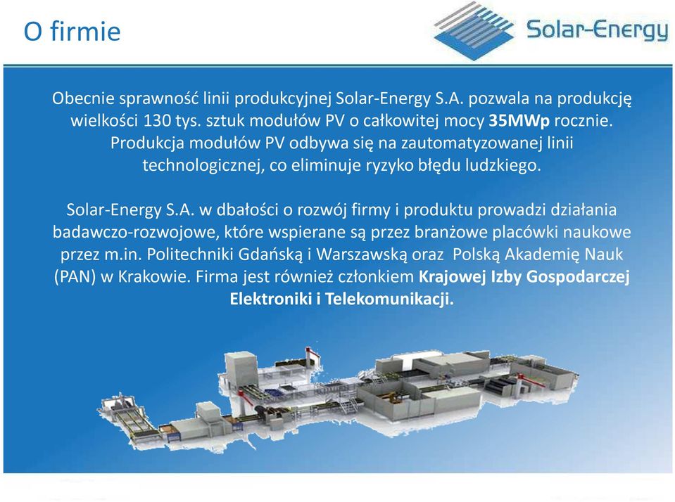 Produkcja modułów PV odbywa się na zautomatyzowanej linii technologicznej, co eliminuje ryzyko błędu ludzkiego. Solar-Energy S.A.