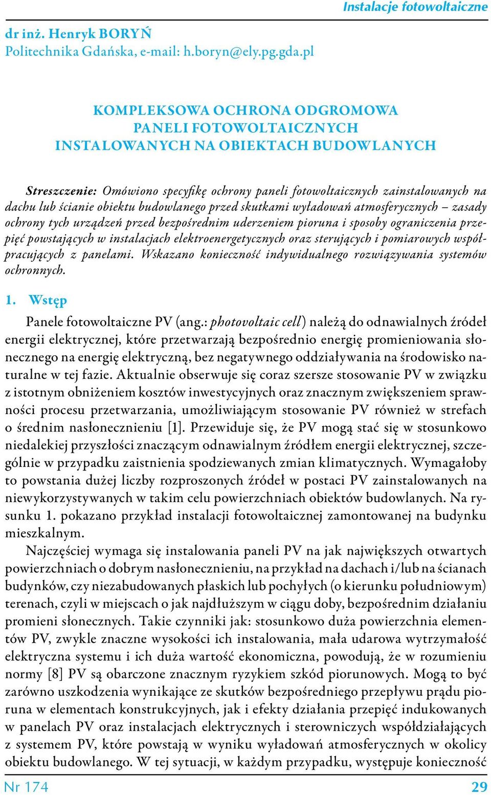 obiektu budowlanego przed skutkami wyładowań atmosferycznych zasady ochrony tych urządzeń przed bezpośrednim uderzeniem pioruna i sposoby ograniczenia przepięć powstających w instalacjach