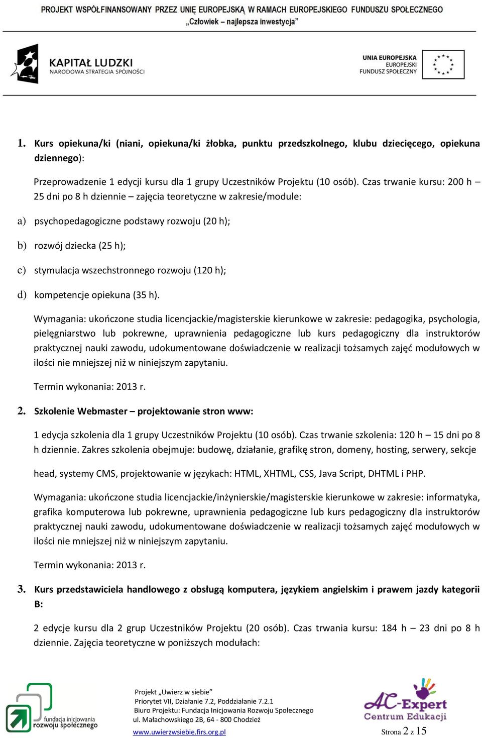 (120 h); d) kompetencje opiekuna (35 h).