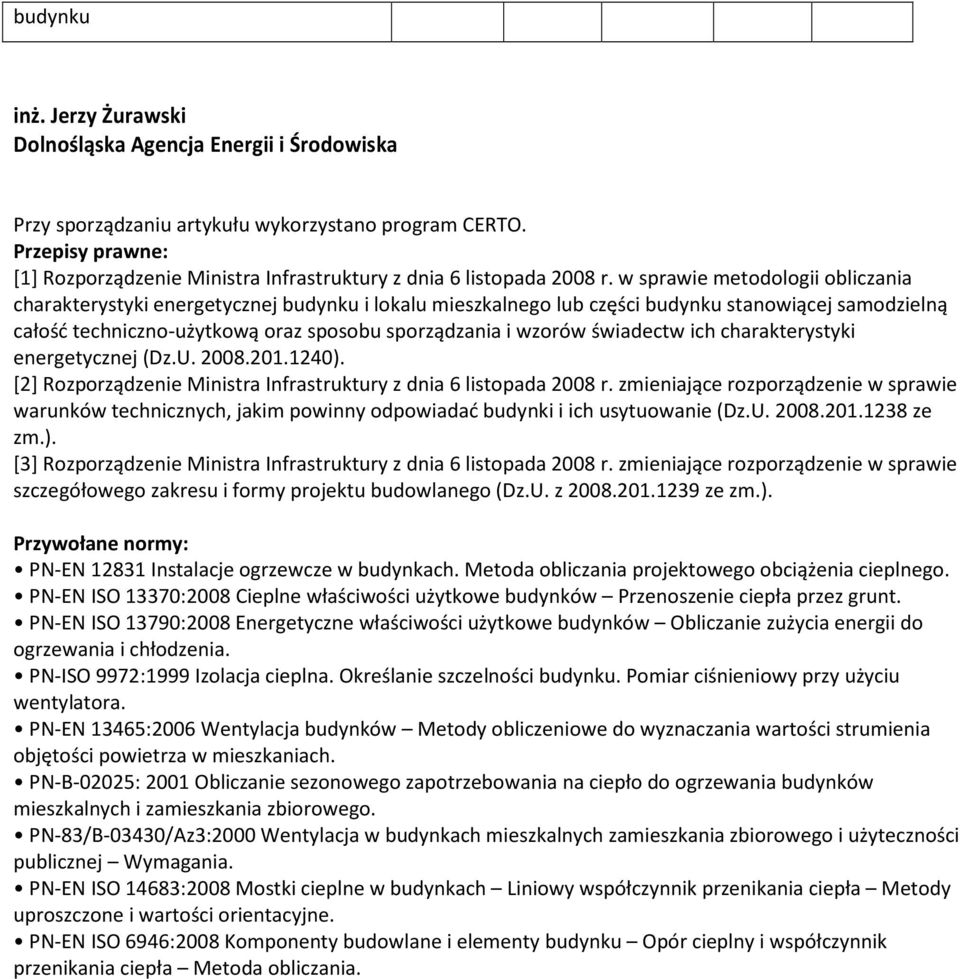 w sprawie metodologii obliczania charakterystyki energetycznej budynku i lokalu mieszkalnego lub części budynku stanowiącej samodzielną całość techniczno-użytkową oraz sposobu sporządzania i wzorów