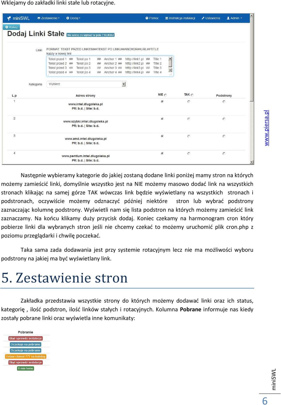 klikając na samej górze TAK wówczas link będzie wyświetlany na wszystkich stronach i podstronach, oczywiście możemy odznaczyć później niektóre stron lub wybrać podstrony zaznaczając kolumnę podstrony.