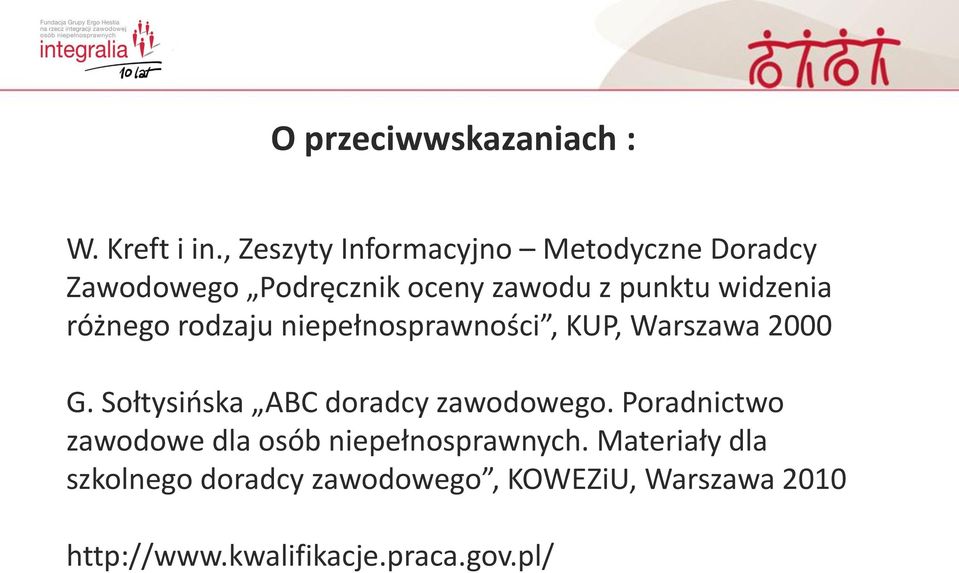 różnego rodzaju niepełnosprawności, KUP, Warszawa 2000 G. Sołtysińska ABC doradcy zawodowego.