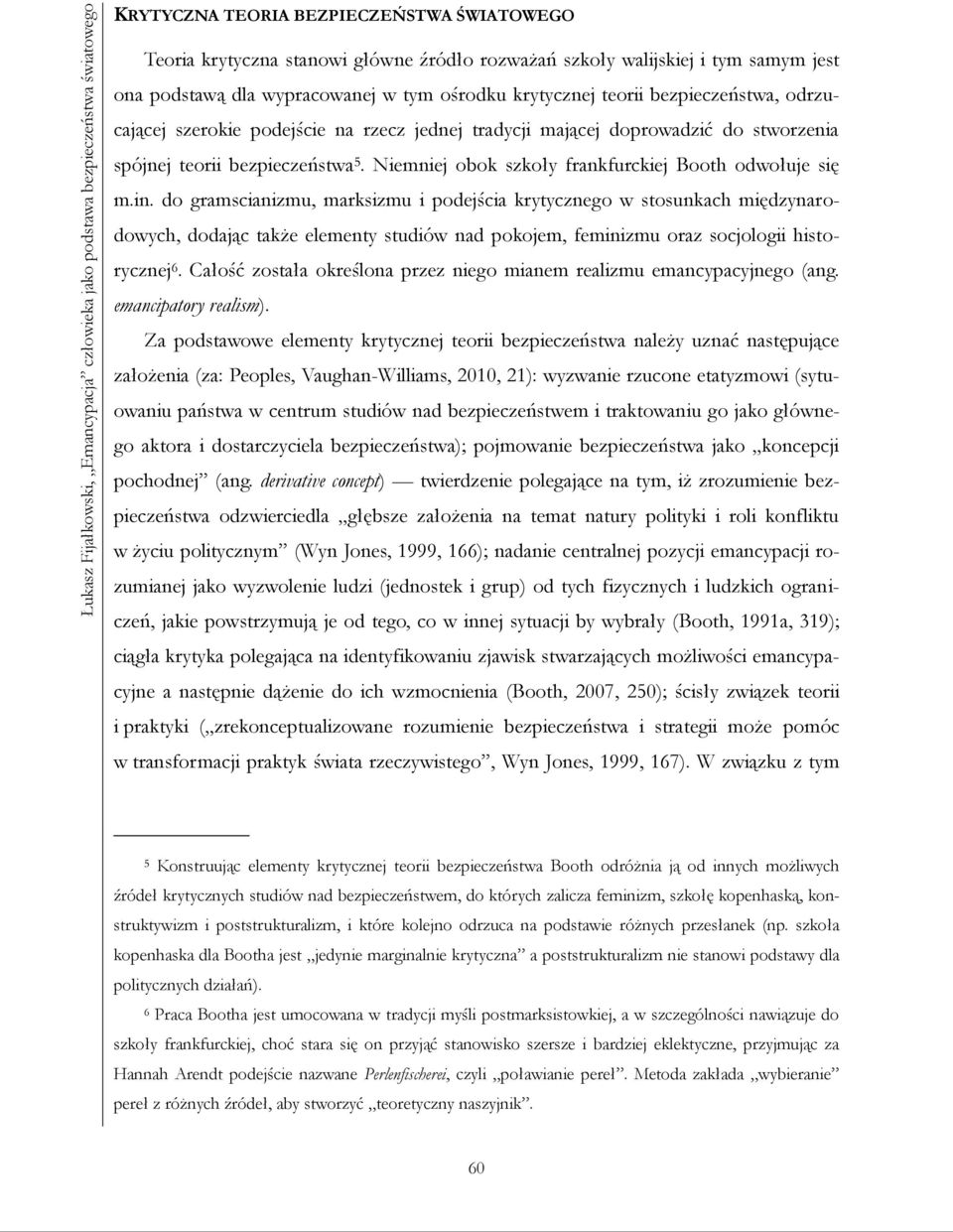 bezpieczeństwa 5. Niemniej obok szkoły frankfurckiej Booth odwołuje się m.in.
