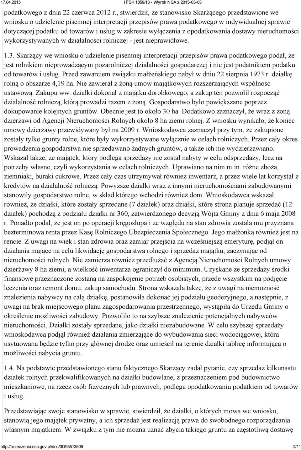zakresie wyłączenia z opodatkowania dostawy nieruchomości wykorzystywanych w działalności rolniczej jest nieprawidłowe. 1.3.