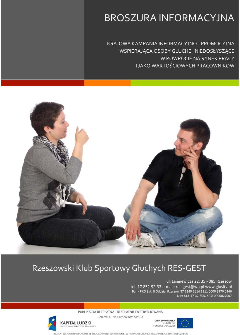Głuchych RES- GEST ul. Langiewicza 22, 35-085 Rzeszów tel. 17 852-92- 33 e- mail: res- gest@wp.pl www.