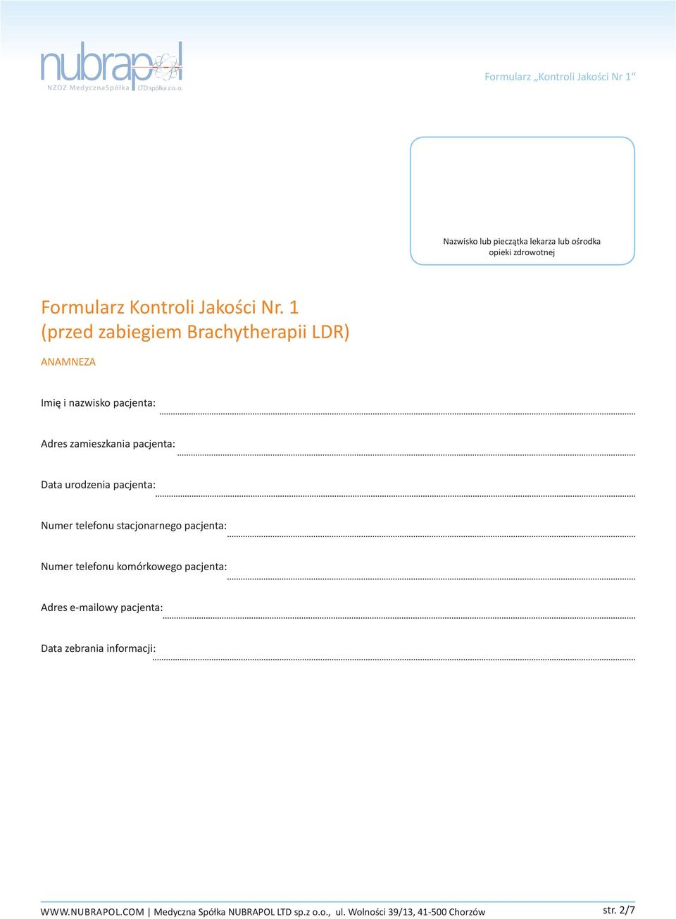 (przed zabiegiem Brachytherapii ) ANAMNEZA Imię i nazwisko pacjenta: Adres zamieszkania pacjenta: Data urodzenia