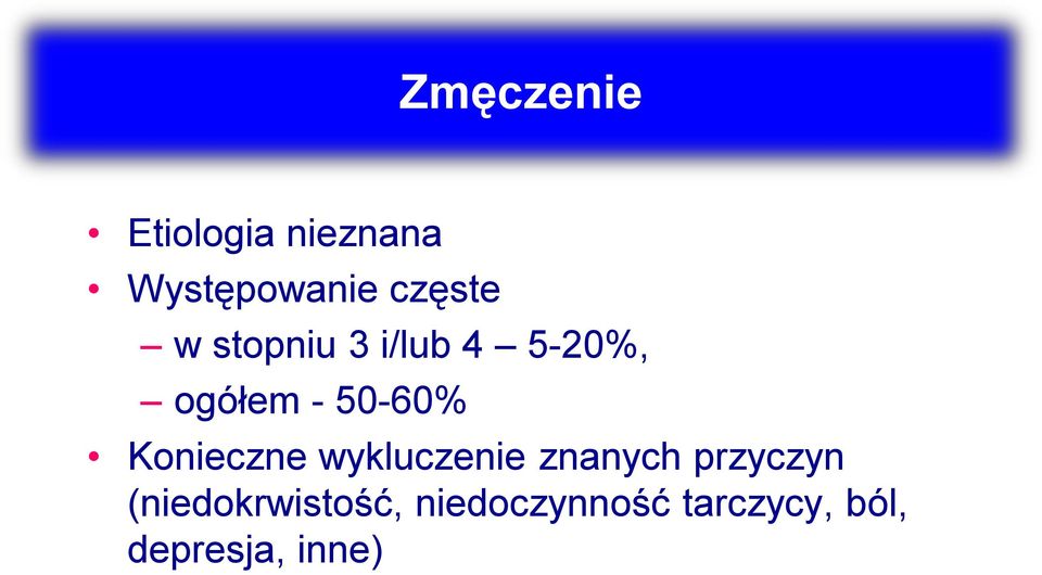 50-60% Konieczne wykluczenie znanych przyczyn