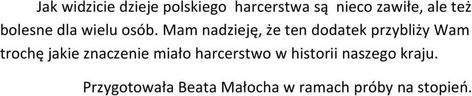 Mam nadzieję, że ten dodatek przybliży Wam trochę jakie