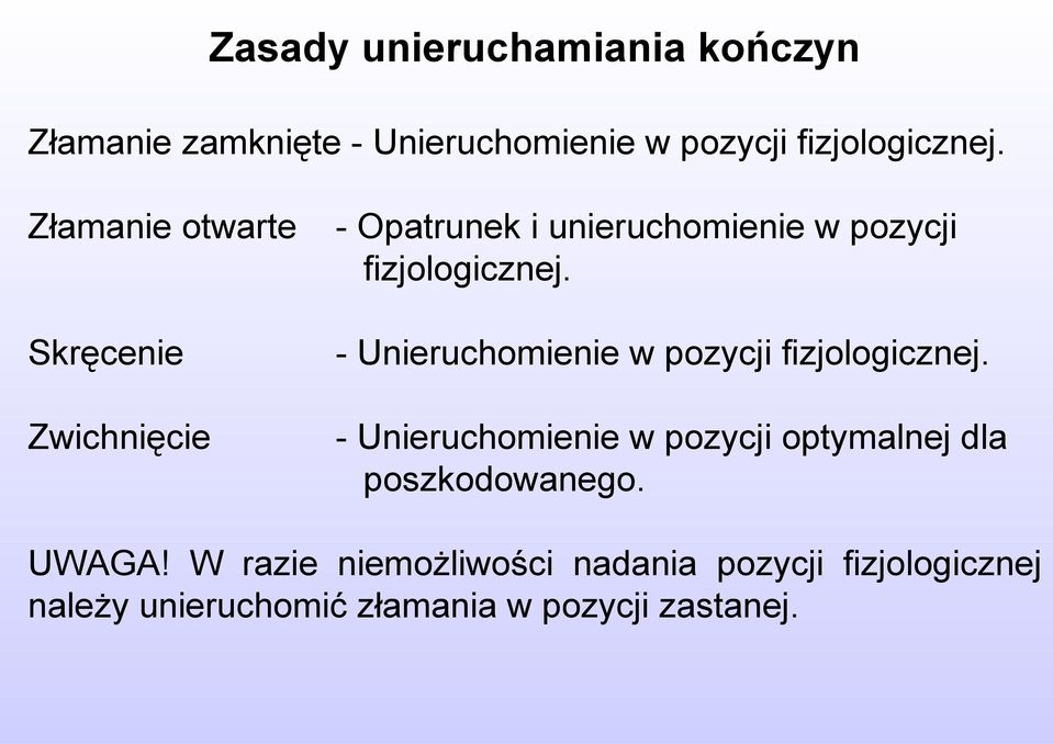 - Unieruchomienie w pozycji fizjologicznej.