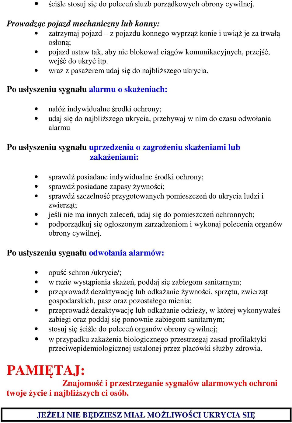 ukryć itp. wraz z pasażerem udaj się do najbliższego ukrycia.