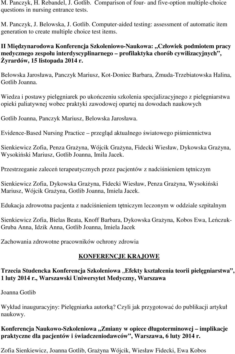 Belowska Jarosława, Panczyk Mariusz, Kot-Doniec Barbara, Żmuda-Trzebiatowska Halina, Gotlib Joanna.