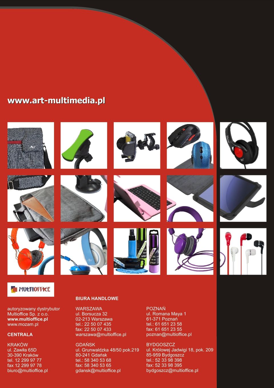 : 22 50 07 435 fax: 22 50 07 433 warszawa@multioffice.pl GDAŃSK ul. Grunwaldzka 48/50 pok.219 80-241 Gdańsk tel.