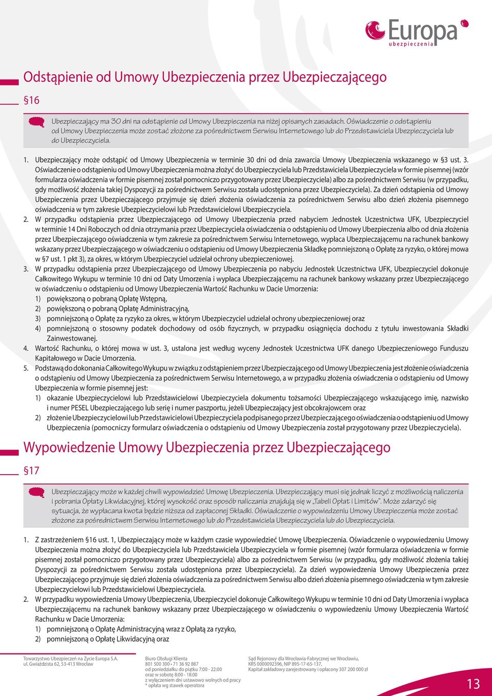 Ubezpieczający może odstąpić od Umowy Ubezpieczenia w terminie 30