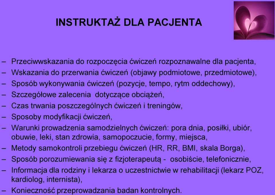 ćwiczeń: pora dnia, posiłki, ubiór, obuwie, leki, stan zdrowia, samopoczucie, formy, miejsca, Metody samokontroli przebiegu ćwiczeń (HR, RR, BMI, skala Borga), Sposób porozumiewania się z