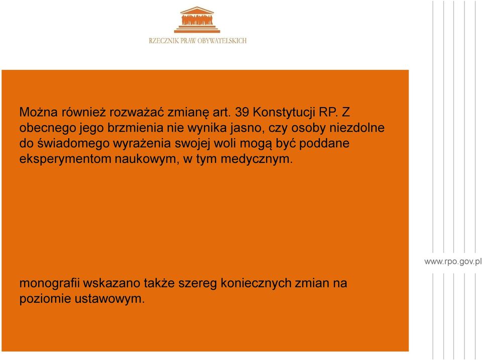 świadomego wyrażenia swojej woli mogą być poddane eksperymentom