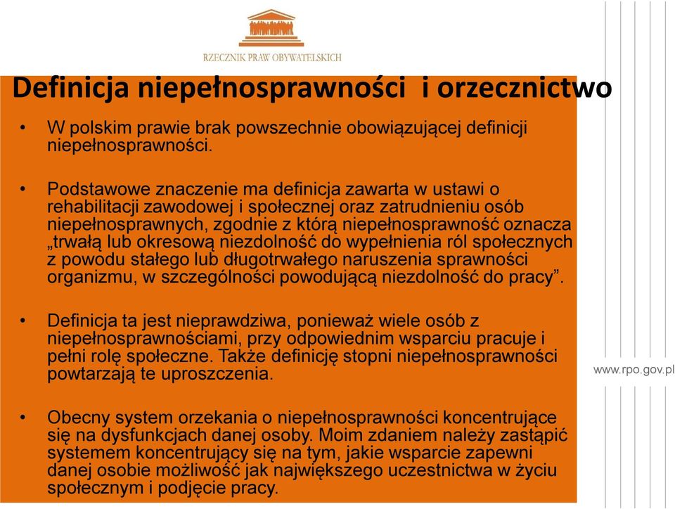 niezdolność do wypełnienia ról społecznych z powodu stałego lub długotrwałego naruszenia sprawności organizmu, w szczególności powodującą niezdolność do pracy.